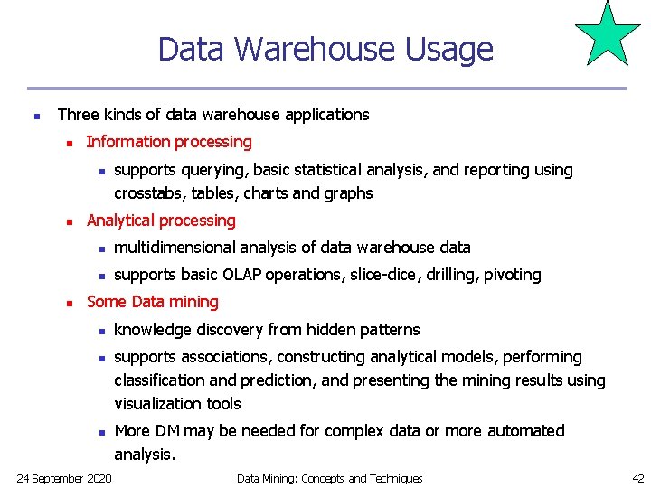 Data Warehouse Usage n Three kinds of data warehouse applications n Information processing n