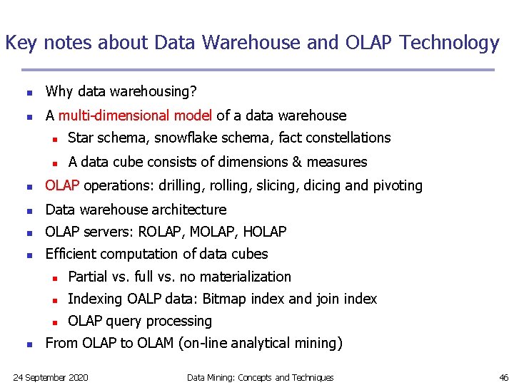 Key notes about Data Warehouse and OLAP Technology n Why data warehousing? n A