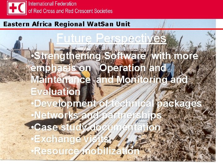 Eastern Africa Regional Wat. San Unit Future Perspectives • Strengthening Software with more emphasis
