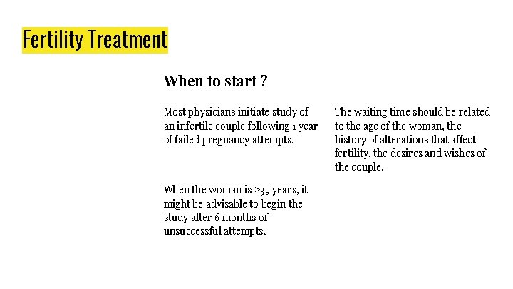 Fertility Treatment When to start ? Most physicians initiate study of an infertile couple