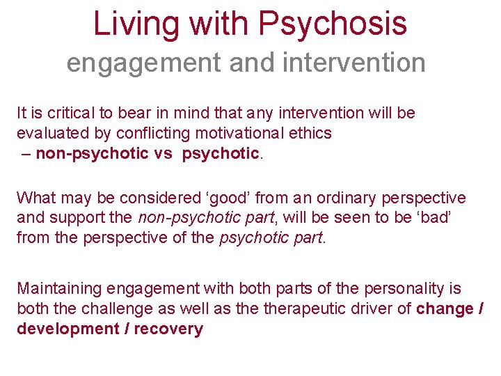 Living with Psychosis engagement and intervention It is critical to bear in mind that
