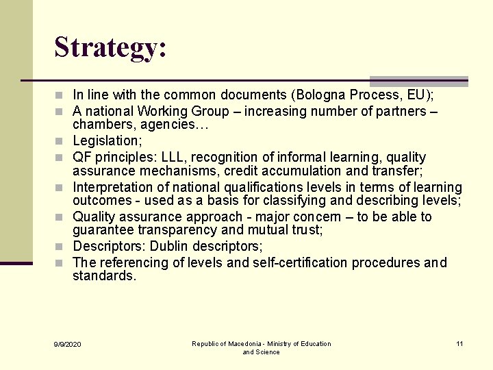 Strategy: n In line with the common documents (Bologna Process, EU); n A national