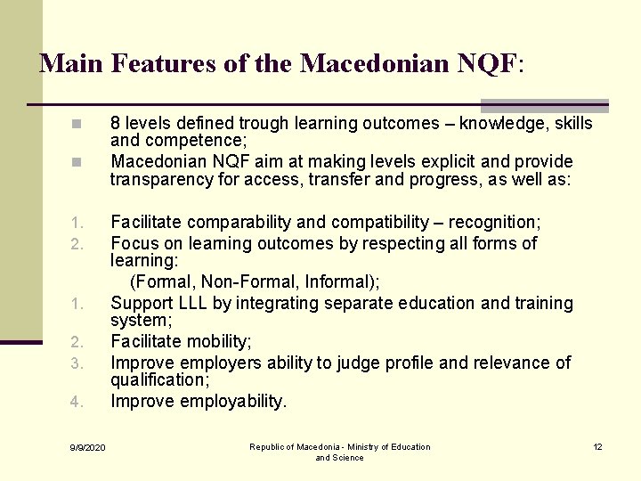 Main Features of the Macedonian NQF: n n 1. 2. 3. 4. 9/9/2020 8