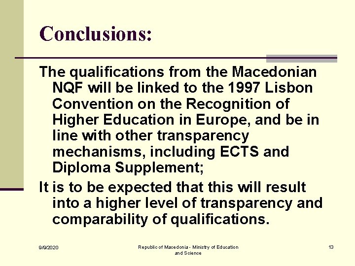 Conclusions: The qualifications from the Macedonian NQF will be linked to the 1997 Lisbon