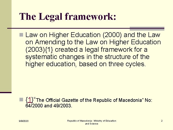 The Legal framework: n Law on Higher Education (2000) and the Law on Amending