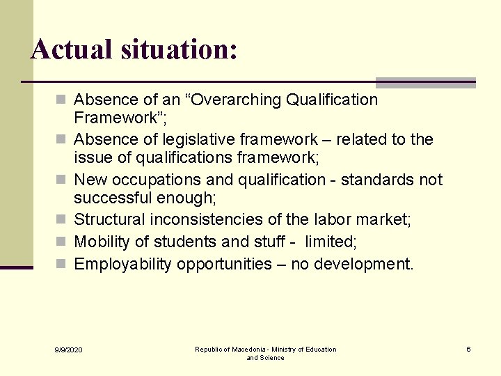 Actual situation: n Absence of an “Overarching Qualification n n Framework”; Absence of legislative