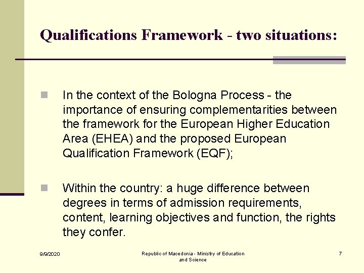 Qualifications Framework - two situations: n In the context of the Bologna Process -