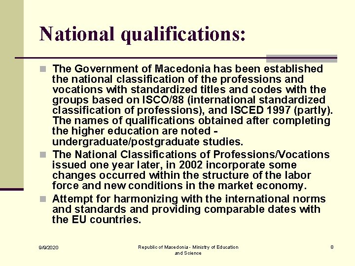 National qualifications: n The Government of Macedonia has been established the national classification of