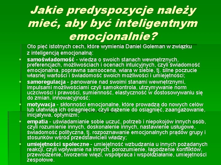 Jakie predyspozycje należy mieć, aby być inteligentnym emocjonalnie? § § § Oto pięć istotnych