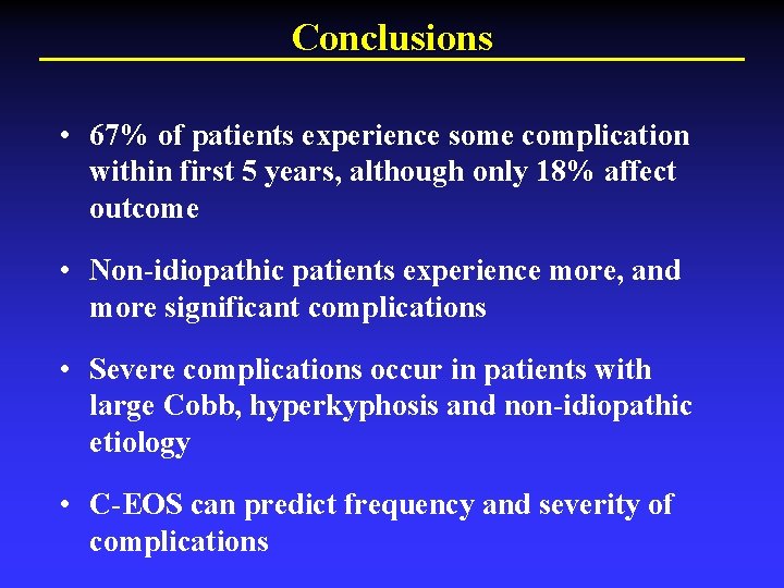 Conclusions • 67% of patients experience some complication within first 5 years, although only
