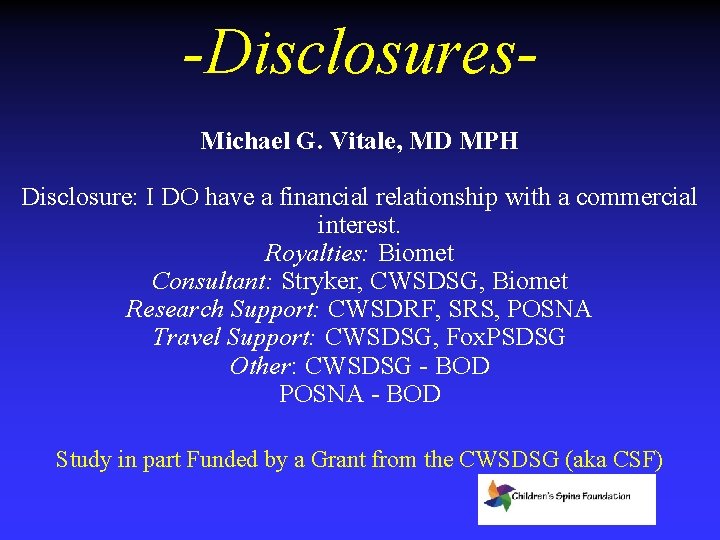 -Disclosures. Michael G. Vitale, MD MPH Disclosure: I DO have a financial relationship with