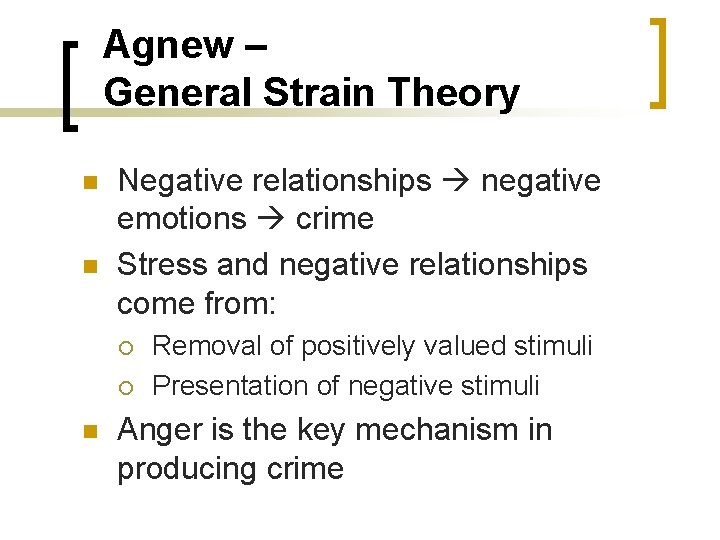 Agnew – General Strain Theory n n Negative relationships negative emotions crime Stress and