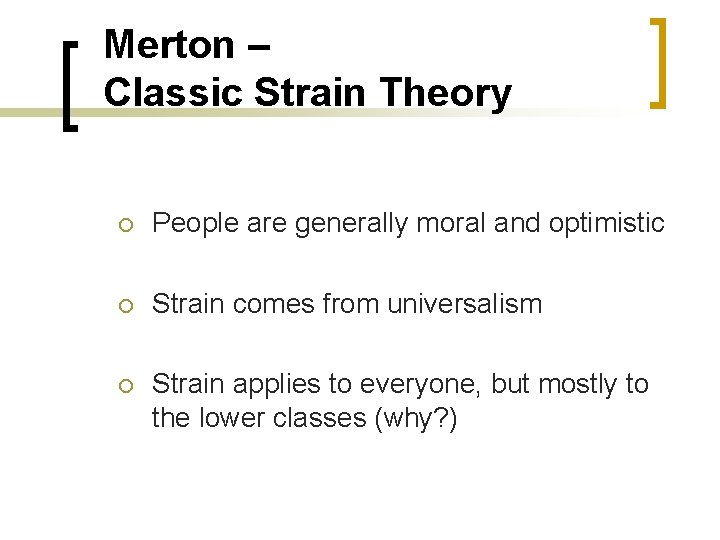 Merton – Classic Strain Theory ¡ People are generally moral and optimistic ¡ Strain