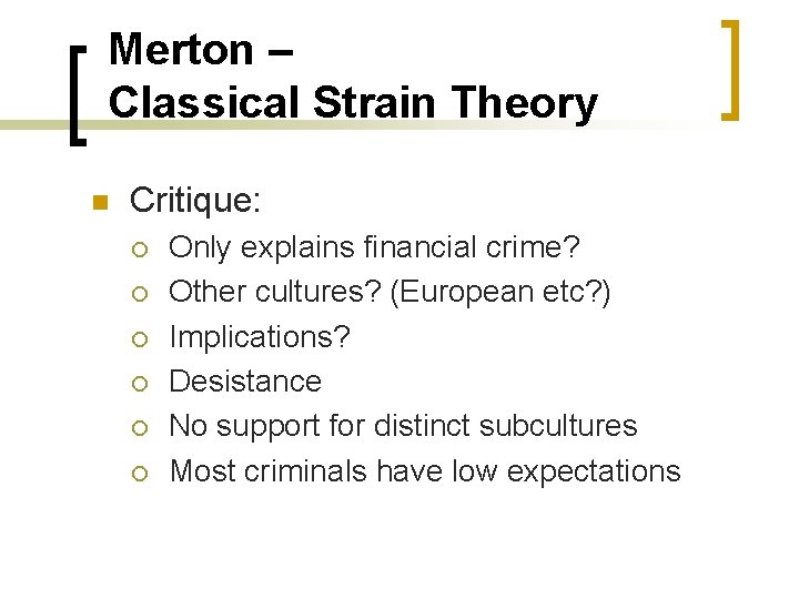 Merton – Classical Strain Theory n Critique: ¡ ¡ ¡ Only explains financial crime?
