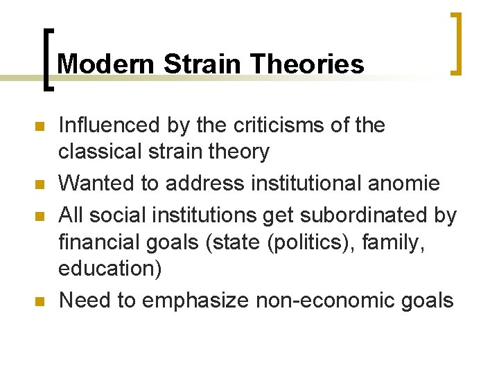 Modern Strain Theories n n Influenced by the criticisms of the classical strain theory