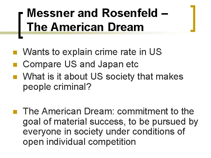 Messner and Rosenfeld – The American Dream n n Wants to explain crime rate