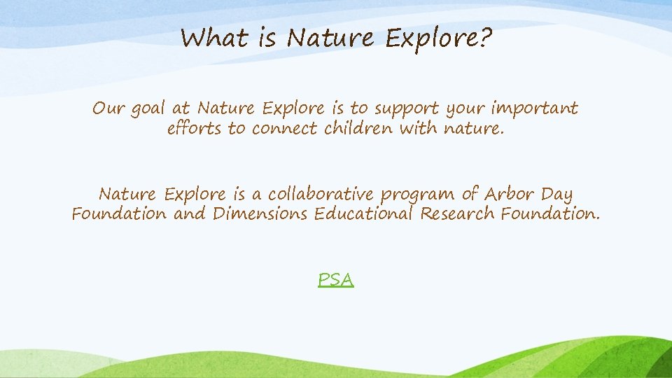 What is Nature Explore? Our goal at Nature Explore is to support your important