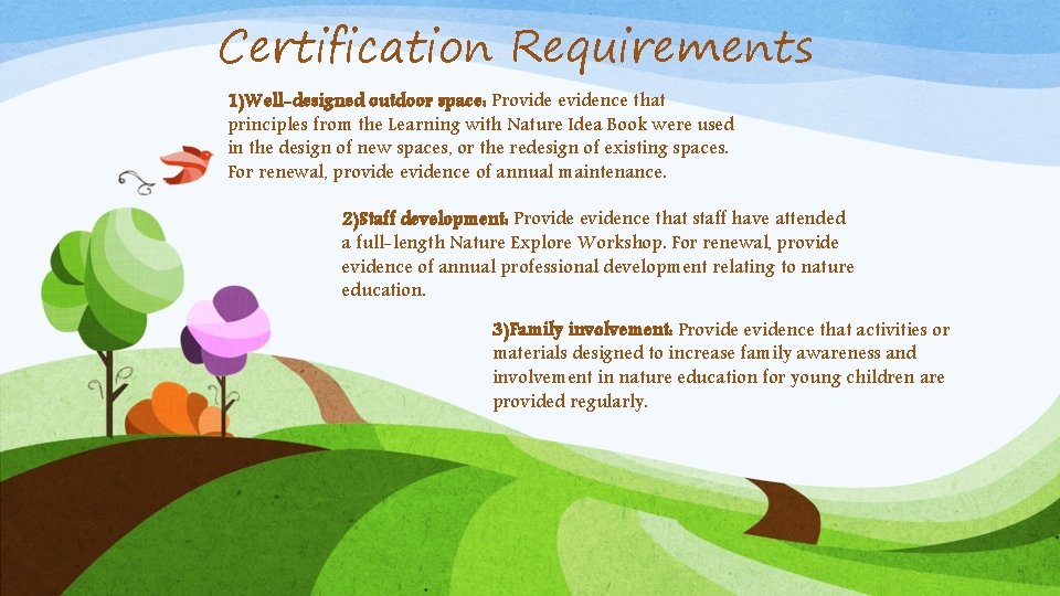 Certification Requirements 1)Well-designed outdoor space: Provide evidence that principles from the Learning with Nature