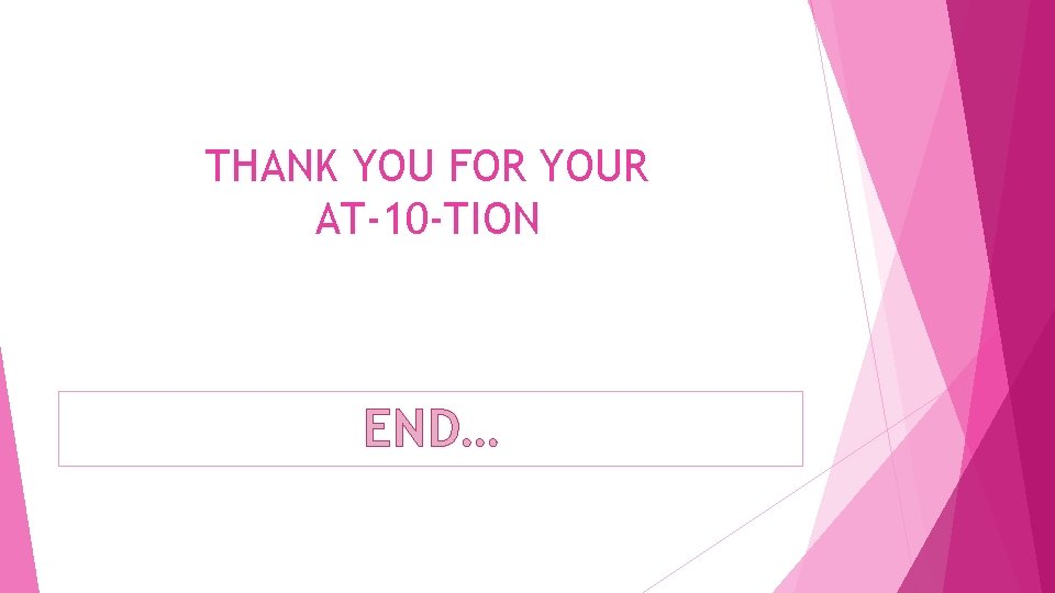 THANK YOU FOR YOUR AT-10 -TION END… THANK YOU FOR YOUR AT-10 -TION END…