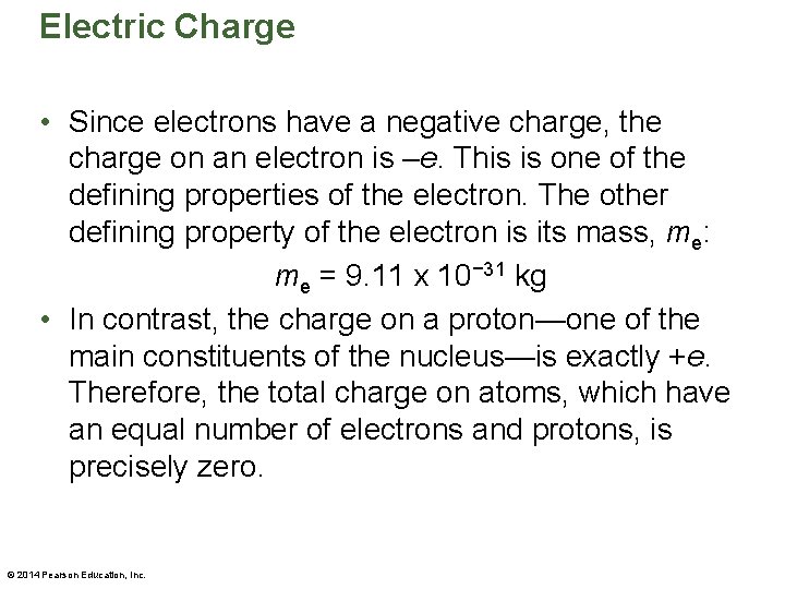 Electric Charge • Since electrons have a negative charge, the charge on an electron