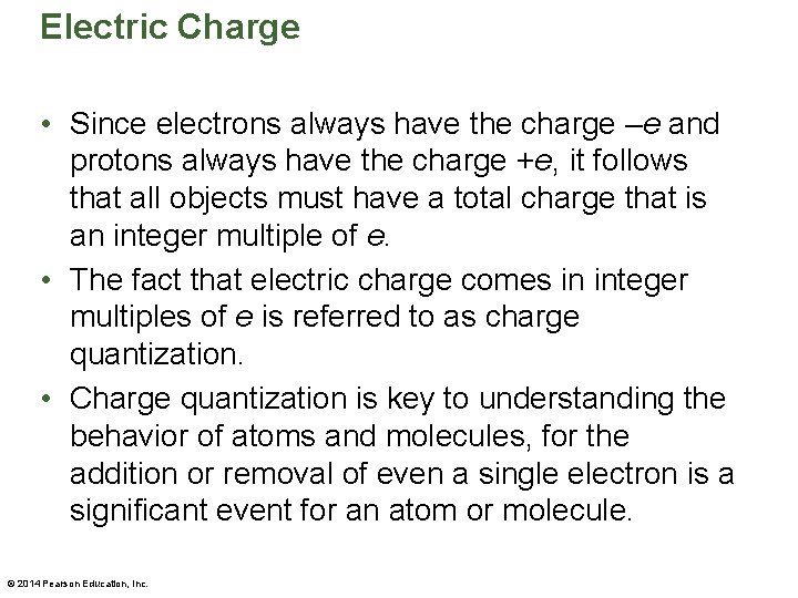 Electric Charge • Since electrons always have the charge –e and protons always have