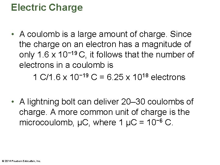 Electric Charge • A coulomb is a large amount of charge. Since the charge