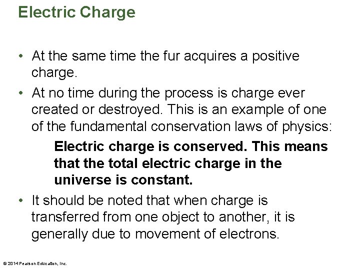 Electric Charge • At the same time the fur acquires a positive charge. •