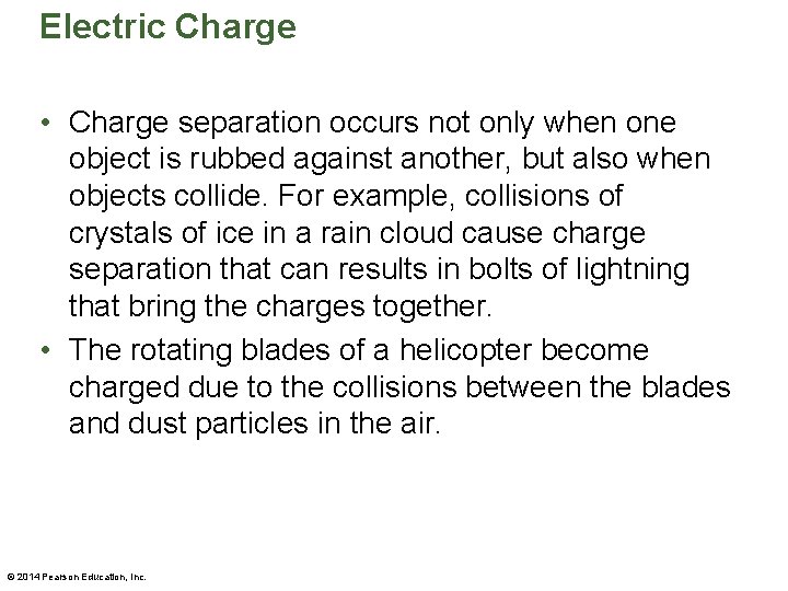 Electric Charge • Charge separation occurs not only when one object is rubbed against