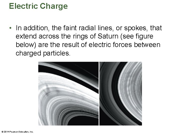 Electric Charge • In addition, the faint radial lines, or spokes, that extend across