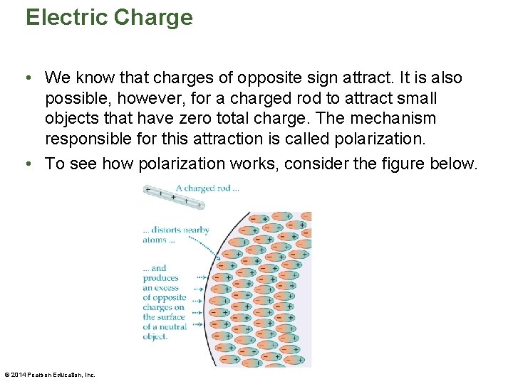 Electric Charge • We know that charges of opposite sign attract. It is also