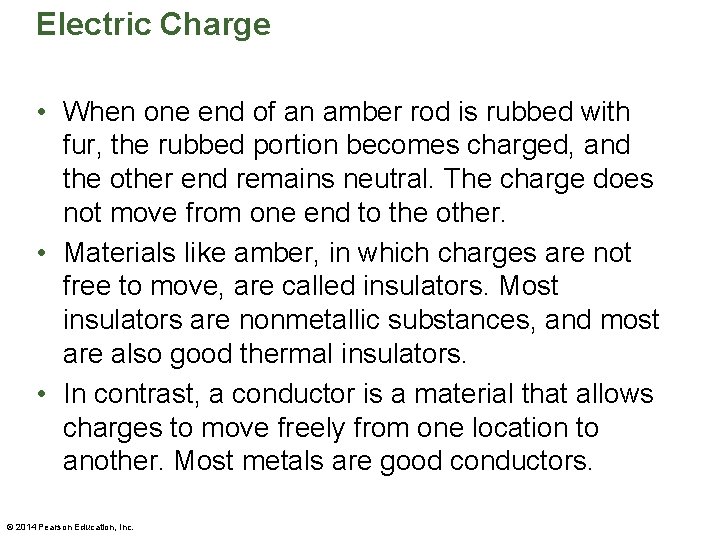 Electric Charge • When one end of an amber rod is rubbed with fur,