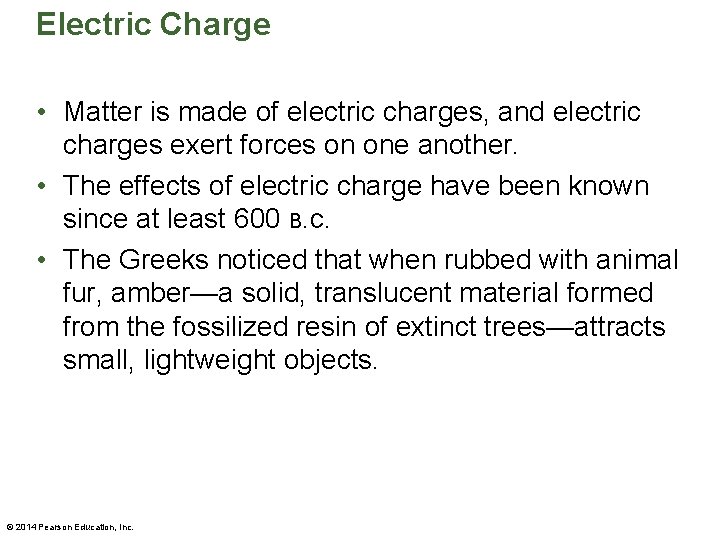 Electric Charge • Matter is made of electric charges, and electric charges exert forces