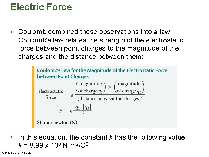 Electric Force • Coulomb combined these observations into a law. Coulomb's law relates the