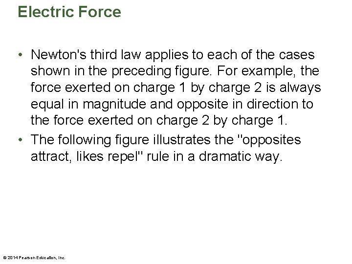 Electric Force • Newton's third law applies to each of the cases shown in