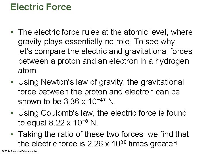 Electric Force • The electric force rules at the atomic level, where gravity plays