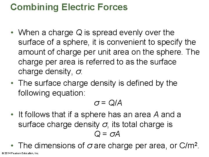 Combining Electric Forces • When a charge Q is spread evenly over the surface