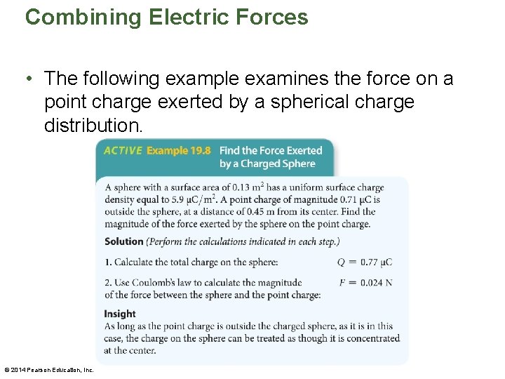 Combining Electric Forces • The following example examines the force on a point charge
