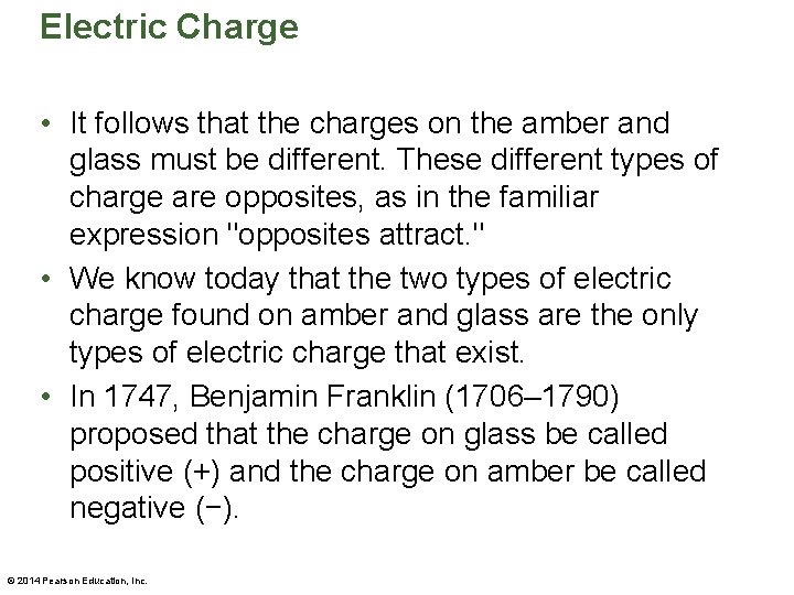 Electric Charge • It follows that the charges on the amber and glass must