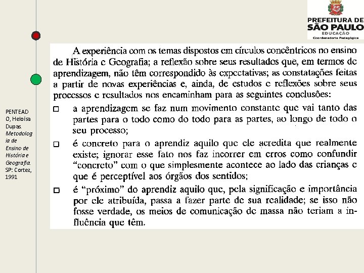 PENTEAD O, Heloisa Dupas. Metodolog ia de Ensino de História e Geografia. SP: Cortez,