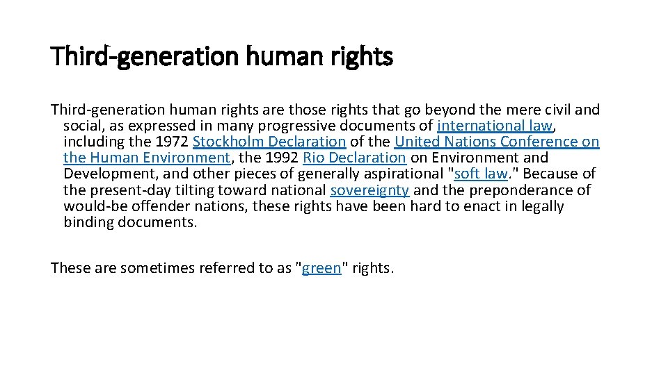 Third-generation human rights are those rights that go beyond the mere civil and social,