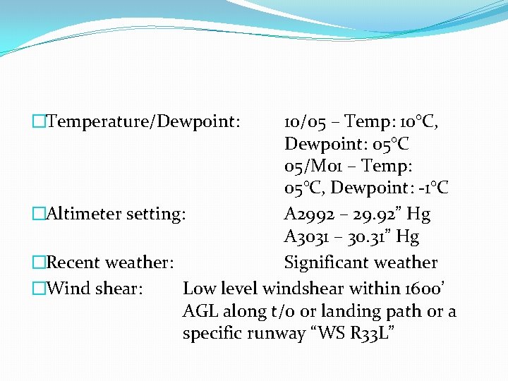�Temperature/Dewpoint: 10/05 – Temp: 10°C, Dewpoint: 05°C 05/M 01 – Temp: 05°C, Dewpoint: -1°C