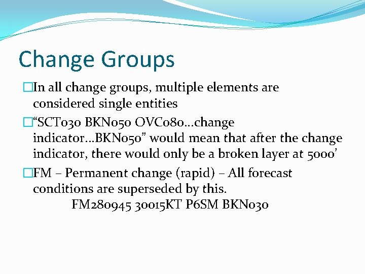 Change Groups �In all change groups, multiple elements are considered single entities �“SCT 030