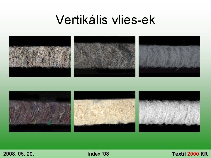 Vertikális vlies-ek 2008. 05. 20. Index ’ 08 Textil 2000 Kft 