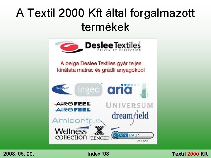 A Textil 2000 Kft által forgalmazott termékek 2008. 05. 20. Index ’ 08 Textil