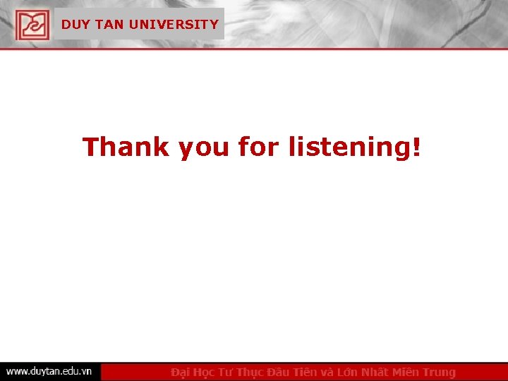 DUY TAN UNIVERSITY Thank you for listening! 