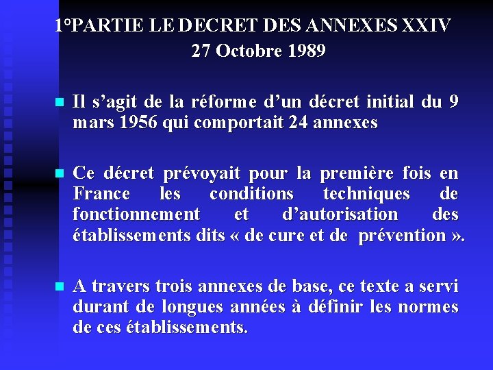 1°PARTIE LE DECRET DES ANNEXES XXIV 27 Octobre 1989 n Il s’agit de la