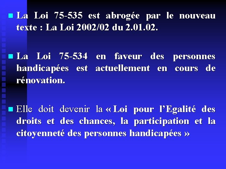 n La Loi 75 -535 est abrogée par le nouveau texte : La Loi