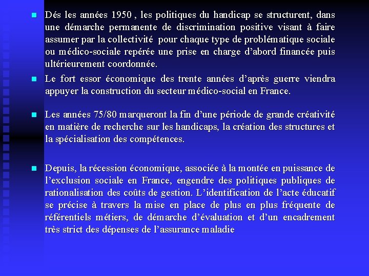 n n Dés les années 1950 , les politiques du handicap se structurent, dans