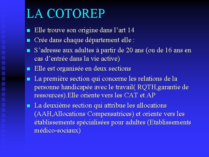 LA COTOREP n n n Elle trouve son origine dans l’art 14 Crée dans