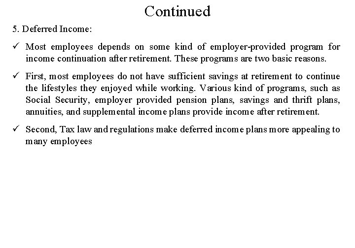 Continued 5. Deferred Income: ü Most employees depends on some kind of employer-provided program